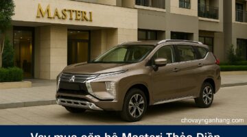 Vay mua căn hộ Masteri Thảo Điền và những điều bạn cần biết