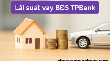 Lãi Suất vay của TPBank cuối năm 2025 - 2026