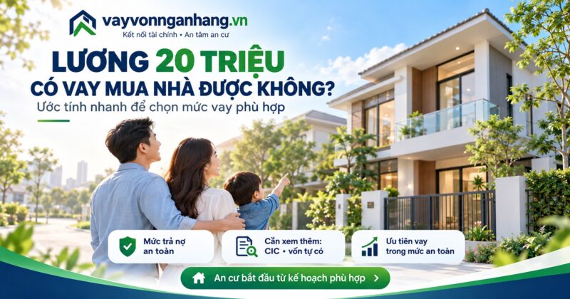 Lương 20 triệu có vay mua nhà được không?